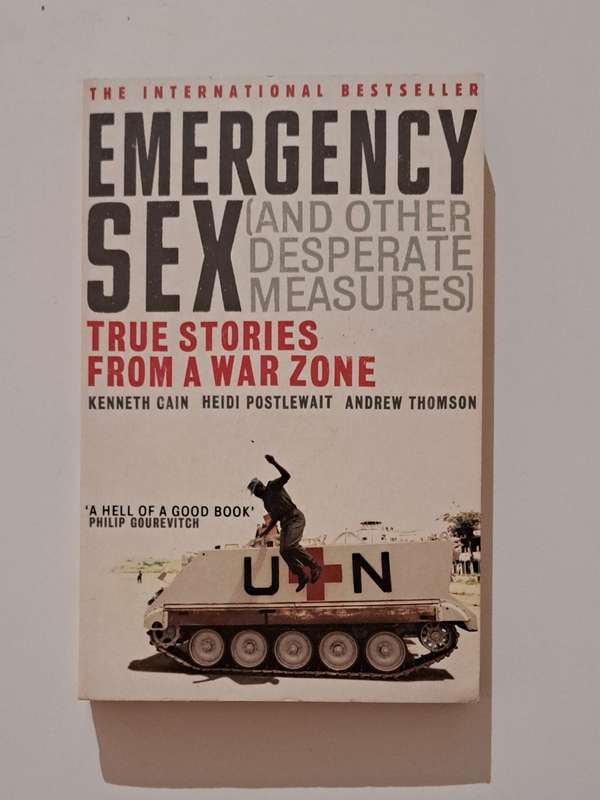 Emergency Sex & Other Desperate Measures Kenneth Cain biography memoir war Africa travel history