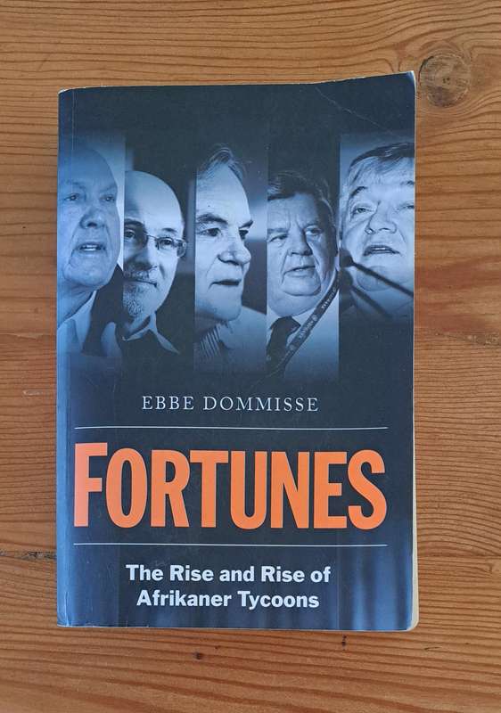 Fortunes The Rise rise Of Afrikaner Tycoons Ebbe Dommisse South Africa business biography Afrikaans