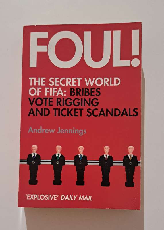Foul The Secret World Of Fifa Bribes Vote Rigging Ticket Scandals Andrew Jennings soccer football sp