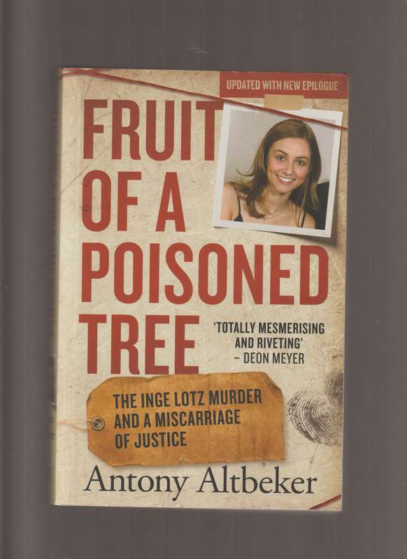 Fruit Of A Poisoned Tree By Antony Altbeker True crime Inge Lotz Murder miscarriage of justice