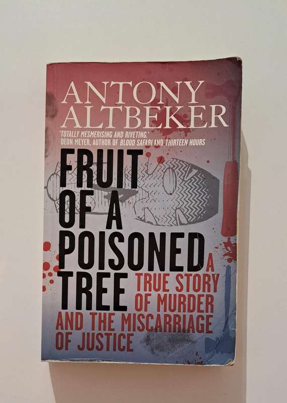 Fruit Of A Poisoned Tree By Antony Altbeker true crime story South Africa murder