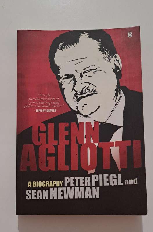 Glenn Agliotti By Peter Piegl & Sean  Newman true crime South Africa SAPS Jackie Selebi Brett Kebble