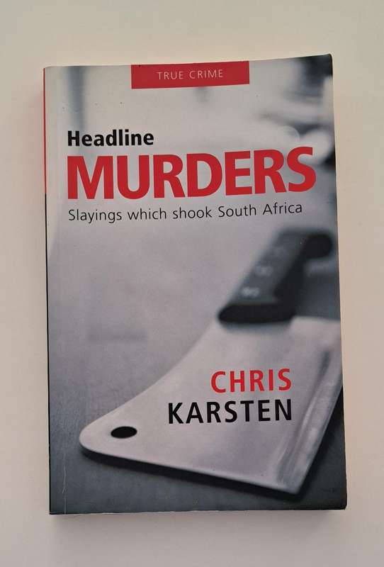Headline Murders Slayings Which Shook South Africa By Chris Karsten true crime stories history