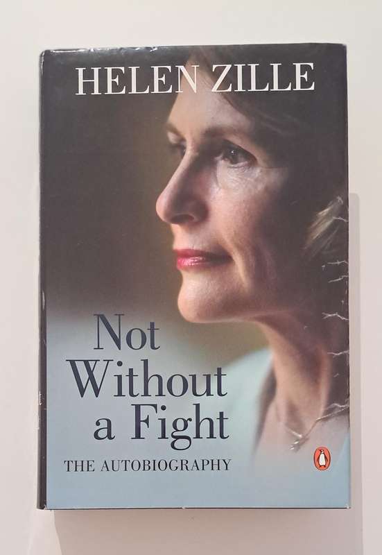 Helen Zille Not Without A Fight The Autobiography politics South Africa ANC DA nonfiction memoir