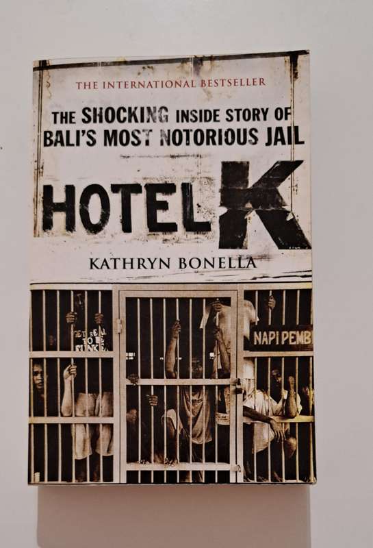 Hotel K The Shocking Inside Story of Bali's Most Notorious Jail Kathryn Bonella true crime Asia biog