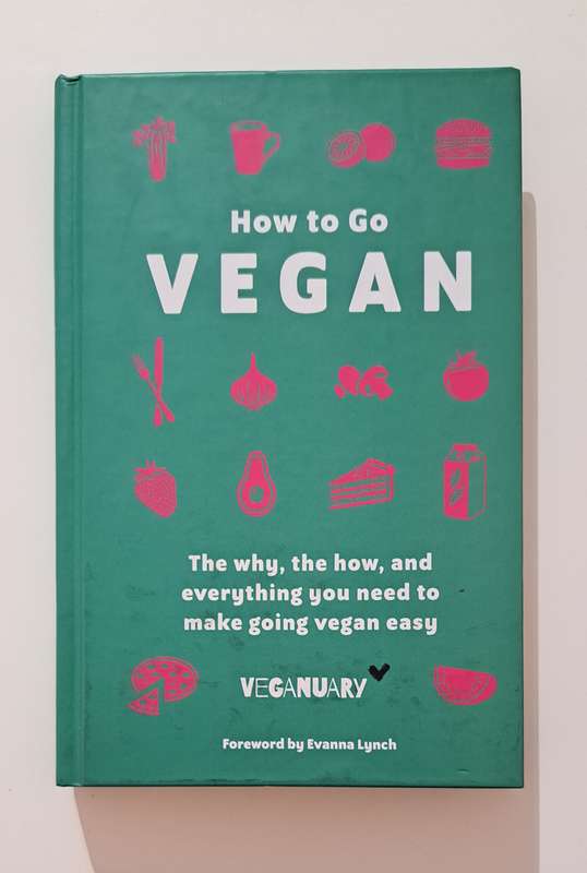 How To Go Vegan By Evanna Lynch food diet health wellbeing welfare cooking family