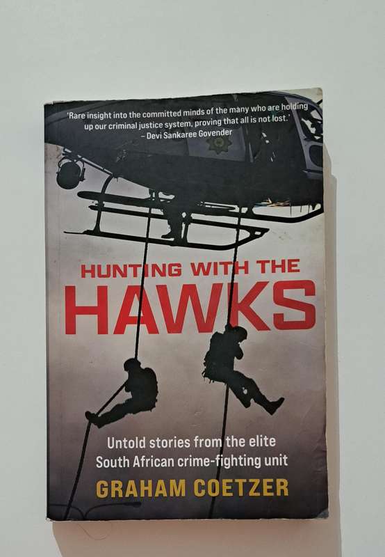 Hunting With The Hawks By Graham Coetzer Untold stories from the elite South African crime-fighting