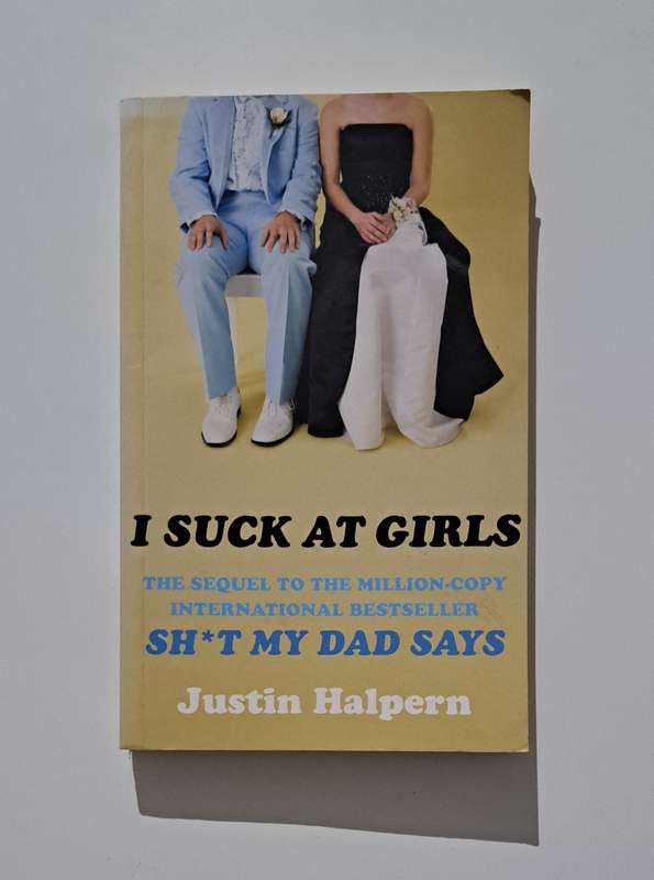 I Suck At Girls By Justin Halpern memoir humor comedy funny chic lit romance marriage biography