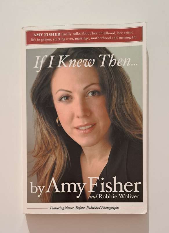 If I Knew Then By Amy Fisher biography memoir women's true story crime fatal shooting