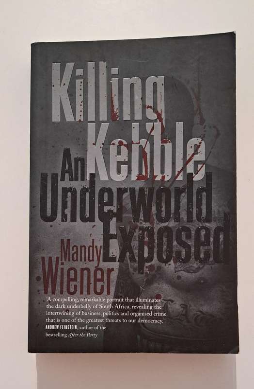 Killing Kebble An Underworld Exposed By Mandy Wiener true crime South Africa history mafia biography