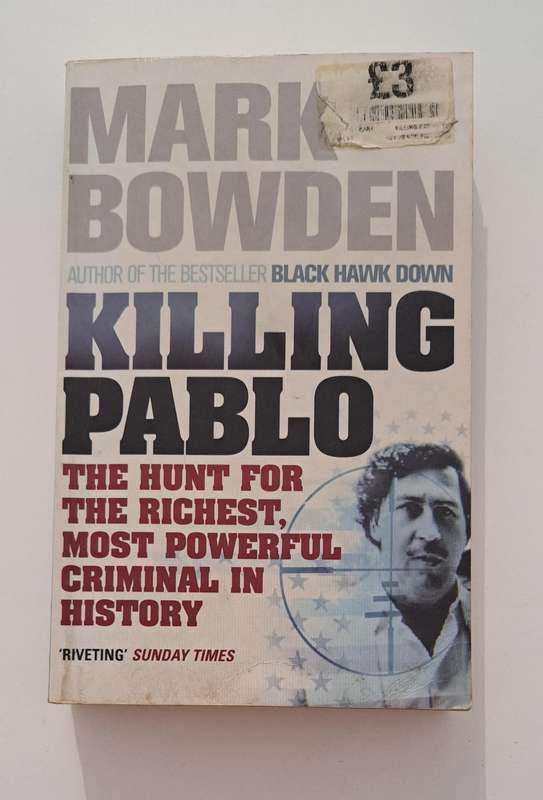 Killing Pablo Mark Bowden true crime richest criminal military history politics Escobar corruption