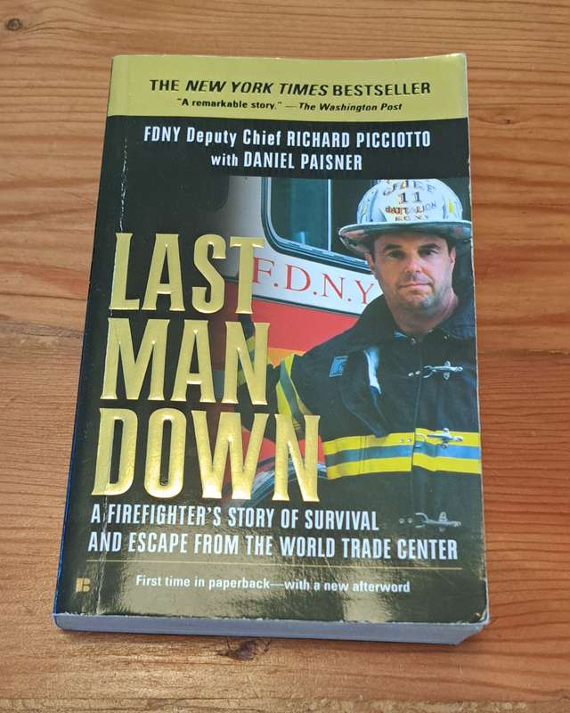 Last Man Down A Firefighter's Story of Survival & Escape from the World Trade Centre Richard Picciot