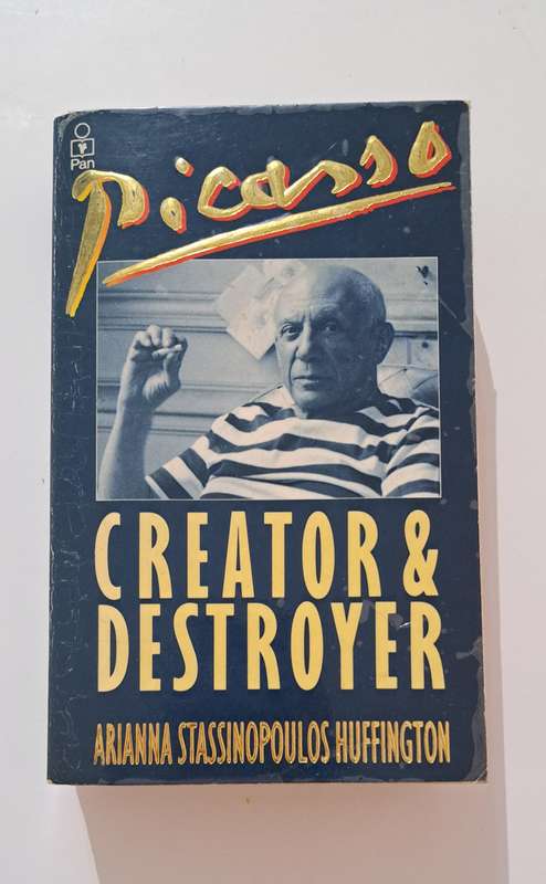 Picasso Creater & Destroyer Arianna Strassinopoulos Huffington art history biography memoir France