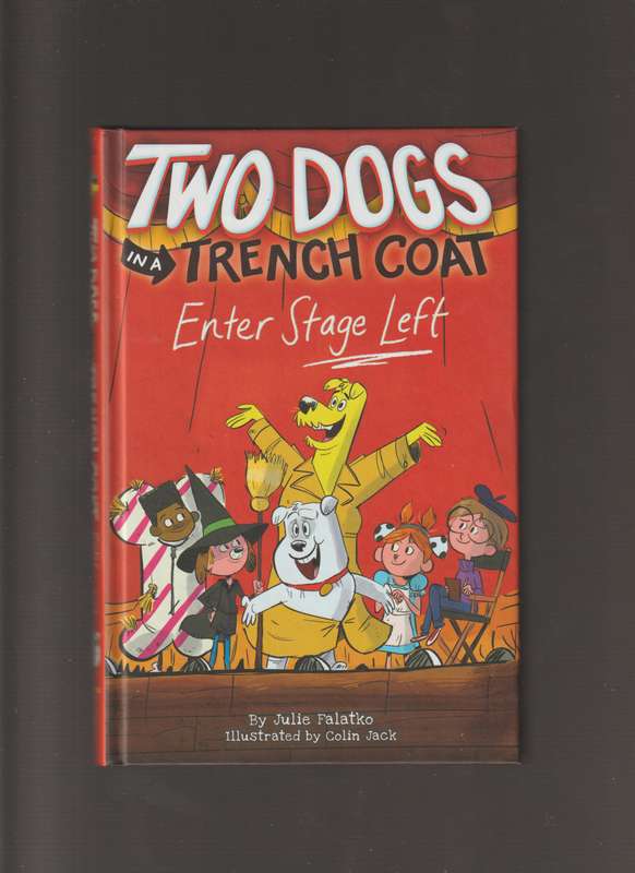 Two Dogs In A Trench Coat Enter Stage left By Julie Falatko graphic novel kids children humor fantas