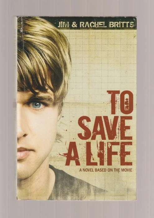 To Save A life By Jim & Rachel Britts book Christian romance metal health faith love movie film
