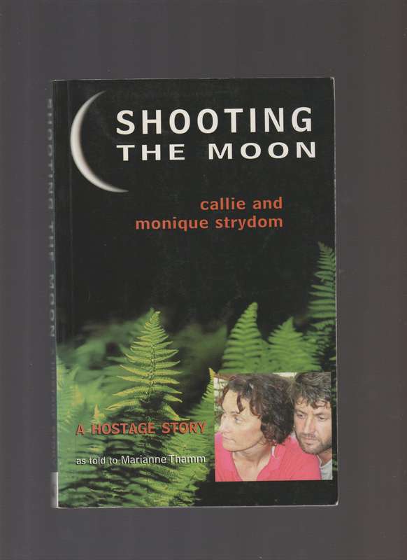 Shooting The Moon A Hostage Story By Marianne Thamm true crime story South Africa holiday horror