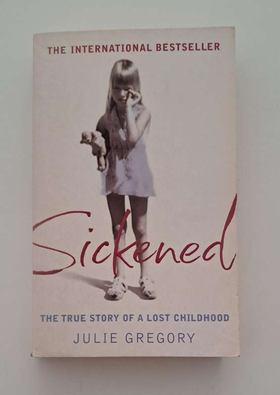 Sickened The True crime Story Of A Lost Childhood Julie Gregory memoir illness metal health biograph