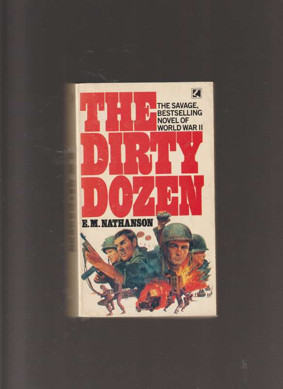 The Dirty Dozen By E M Nathanson war army military historical fiction thriller American World War