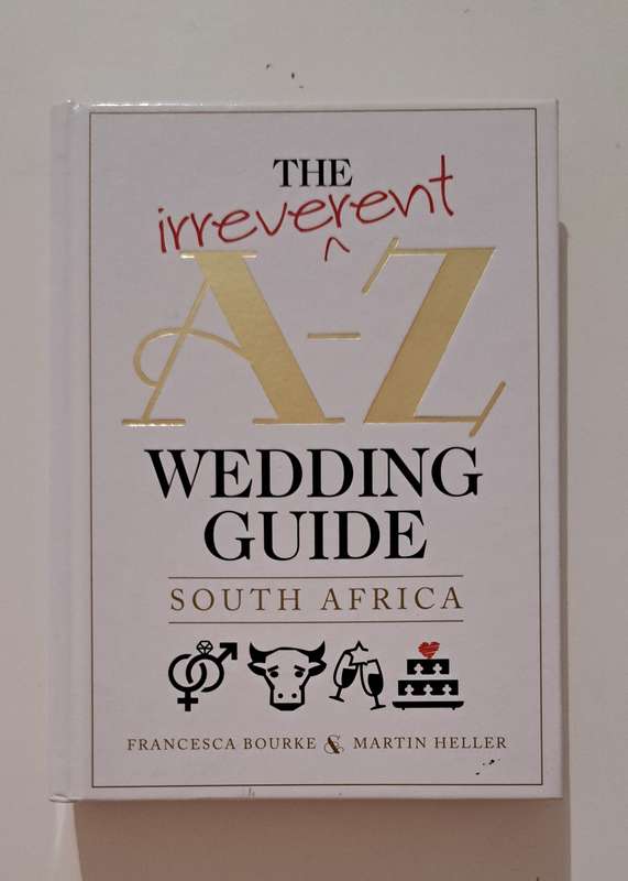 The Irreverent A - Z Wedding Guide South Africa By Francesca Bpurke planning ideas things