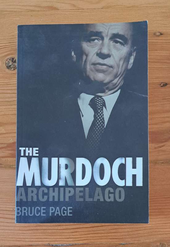 The Murdoch Archipelago By Bruce Page business media advertising money empire rich people famous