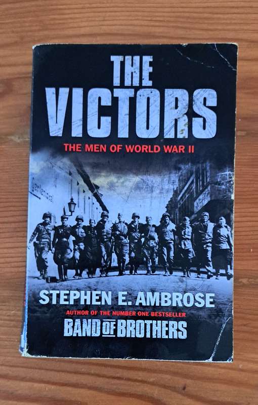 The Victors The man of world war 2 By Stephen E Ambrose history military war biography American