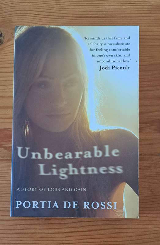 Unbearable Lightness A Story Of Loss & Gain Portia De Rossi biography metal health wellbeing memoir