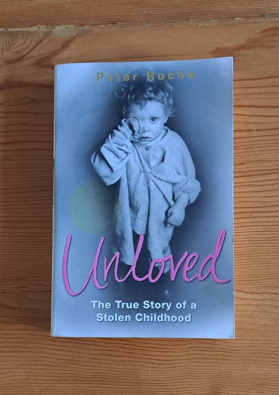 Unloved The True Story of a Stolen Childhood Peter Roche nonfiction biography true story