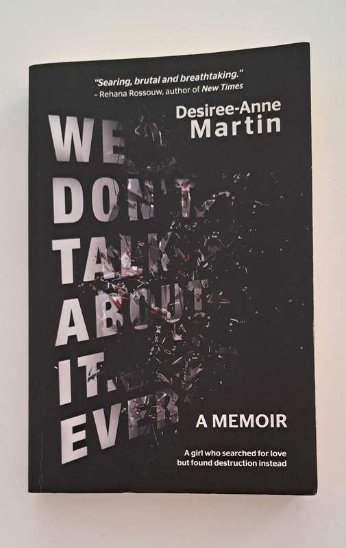 We Don't Talk About It Ever Desiree-Anne Martin biography memoir true story Apartheid South Africa