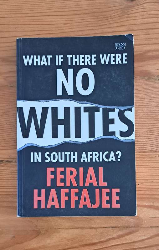 What If There Were No Whites In South Africa By Ferial Haffajee politics history research country