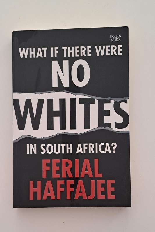 What If There Were No Whites In South Africa By Ferial Haffajee BEE History true nonfiction