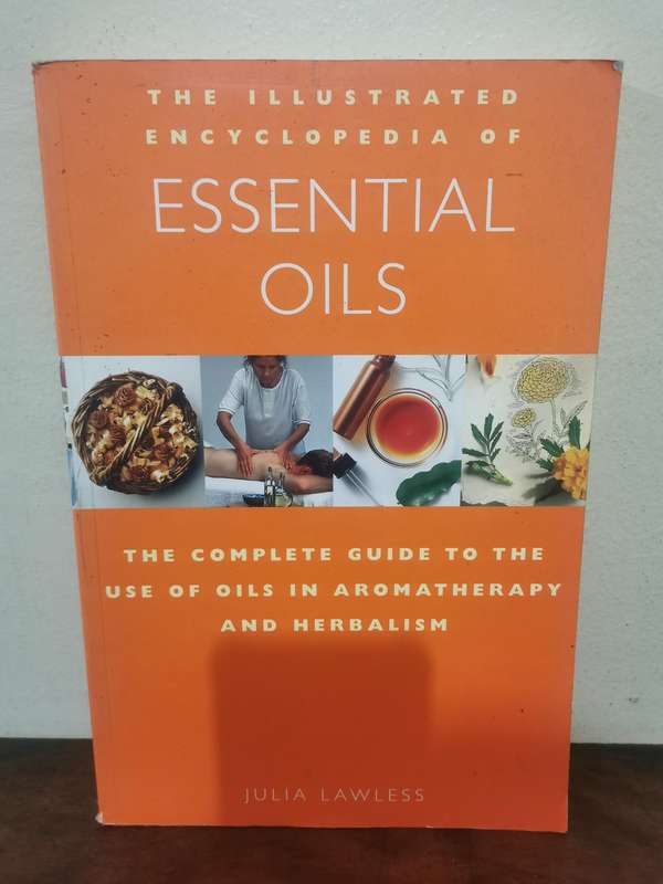The Illustrated Encyclopedia of Essential Oils