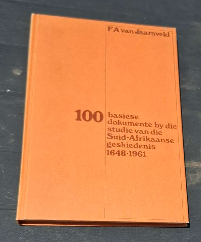 100 BASIESE DOKUMENTE BY DIE STUDIE VAN DIE SUID-AFRIKAANSE GESKIEDENIS 1648-1961