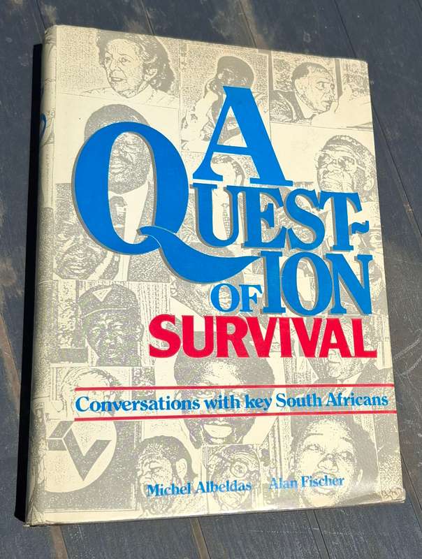 A QUESTION OF SURVIVAL Conversations with key South Africans [1988]