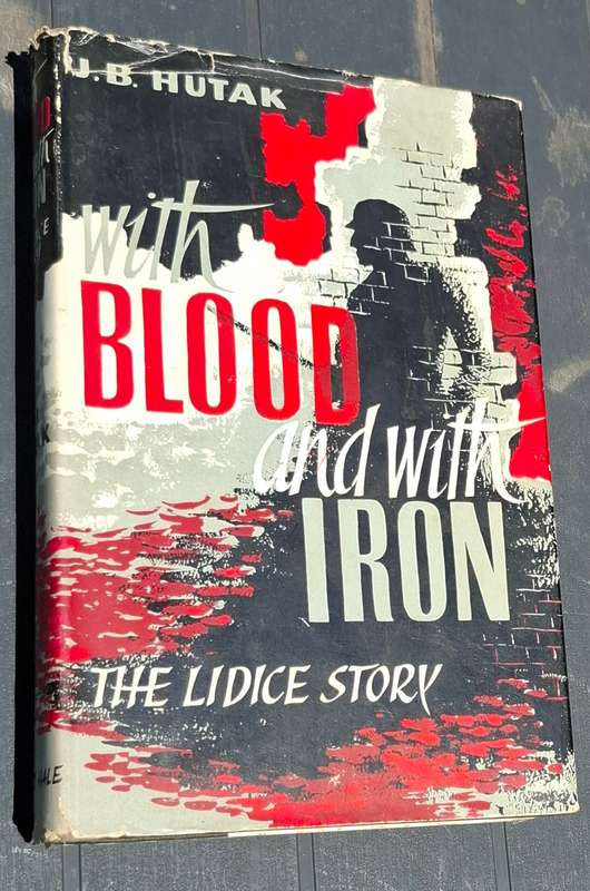WITH BLOOD AND WITH IRON The Lidice Story