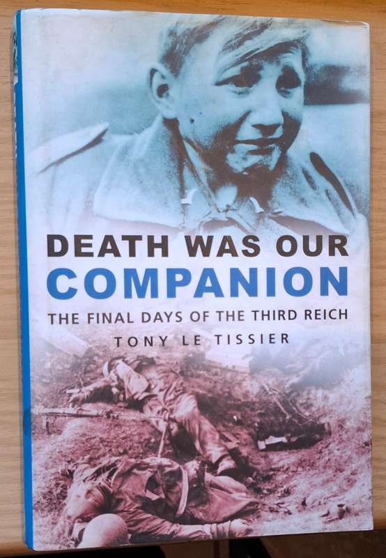 DEATH WAS OUR COMPANION The final days of the Third Reich