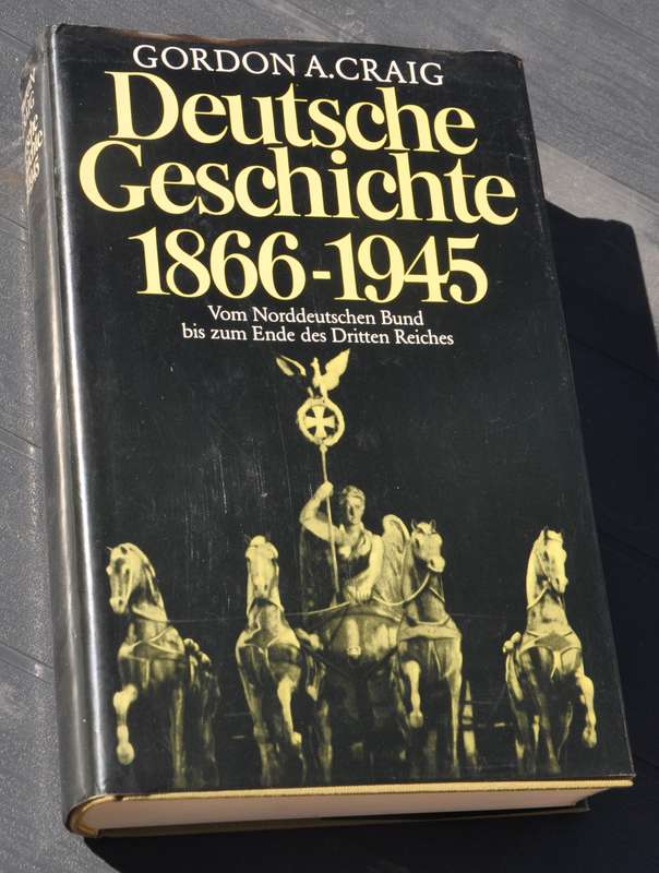 DEUTSCHE GESCHICHTE 1866-1945 by Gordon A. Craig