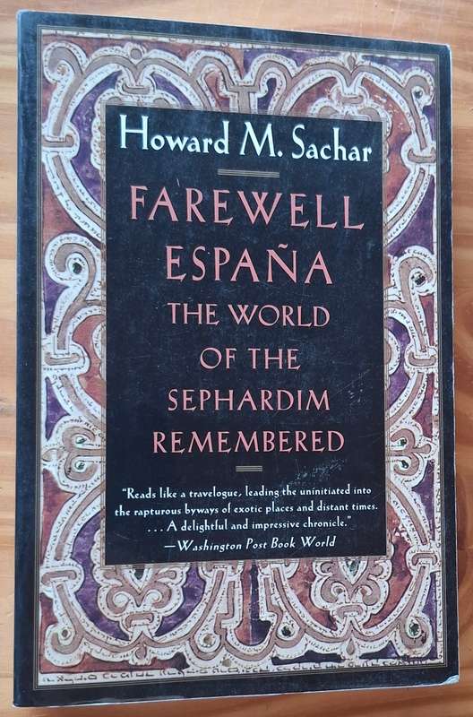 FAREWELL ESPANA: THE WORLD OF THE SEPHARDIM REMEMBERED by Howard M. Sachar