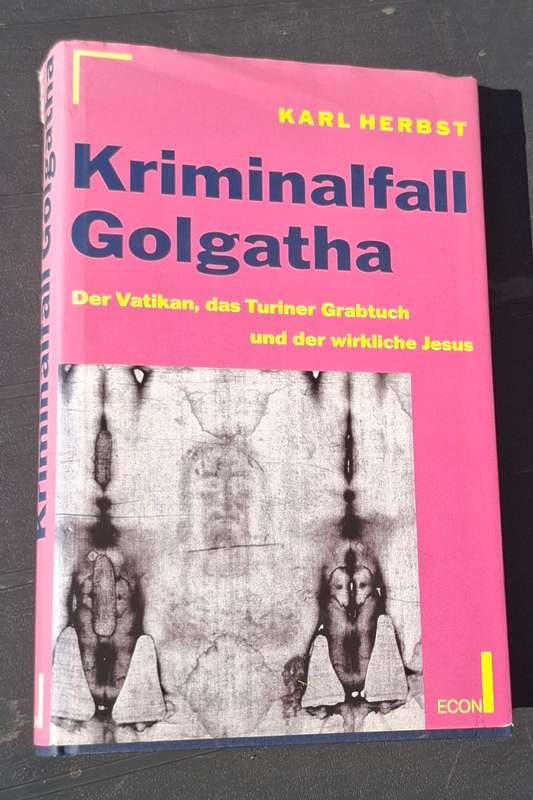 KRIMINALFALL GOLGATHA The Shroud of Turin and the genuine Jesus - German original