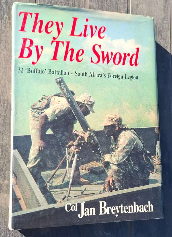THEY LIVE BY THE SWORD 32 Battalion - by Col. Jan Breytenbach