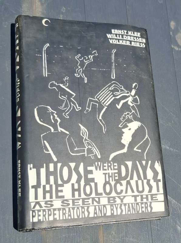 THOSE WERE THE DAYS The Holocaust as seen by the perpetrators and bystanders