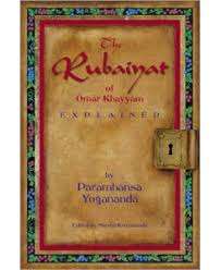 THE RUBAIYAT OF OMAR KHAYYAM EXPLAINED by Paramhansa Yogananda