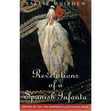 REVELATIONS OF A SPANISH INFANTA by Sallie Muirden