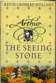 ARTHUR: THE SEEING STONE by Kevin Crossley-Holland