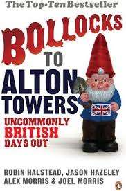 BOLLOCKS TO ALTON TOWERS by Robin Halstead, Jason Hazeley, Alex Morris & Joel Morris