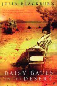 DAISY BATES IN THE DESERT by Julia Blackburn