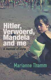 HITLER, VERWOERD, MANDELA AND ME by Marianne Thamm