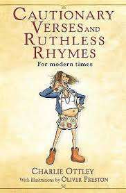 CAUTIONARY VERSES AND RUTHLESS RHYMES by Charlie Ottley