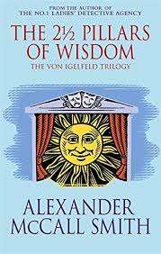 THE 2 1/2 PILLARS OF WISDOM  by Alexander McCall Smith