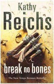 BREAK NO BONES by Kathy Reichs