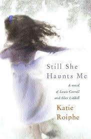 STILL SHE HAUNTS ME by Katie Roiphe